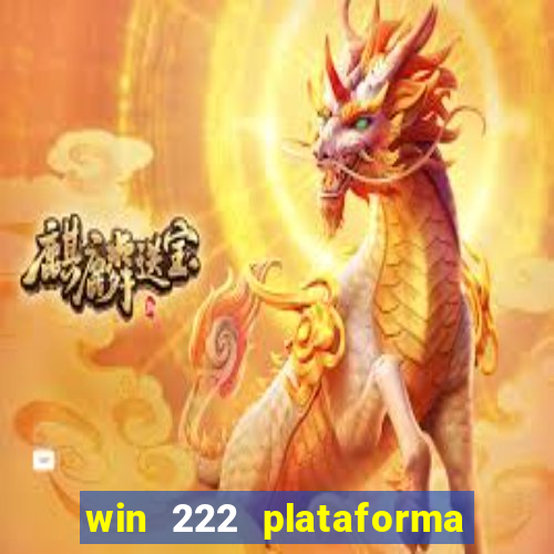 win 222 plataforma de jogos